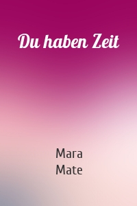 Du haben Zeit