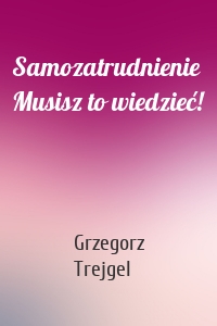 Samozatrudnienie Musisz to wiedzieć!