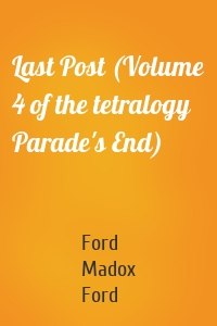 Last Post (Volume 4 of the tetralogy Parade's End)
