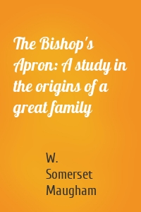 The Bishop's Apron: A study in the origins of a great family