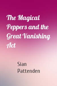 The Magical Peppers and the Great Vanishing Act