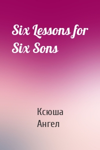 Six Lessons for Six Sons