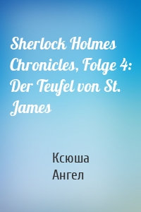 Sherlock Holmes Chronicles, Folge 4: Der Teufel von St. James