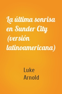 La última sonrisa en Sunder City (versión latinoamericana)