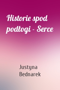 Historie spod podłogi - Serce