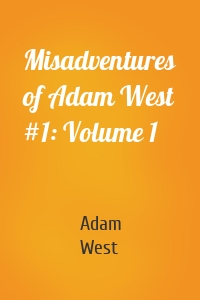 Misadventures of Adam West #1: Volume 1