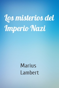 Los misterios del Imperio Nazi