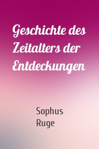 Geschichte des Zeitalters der Entdeckungen