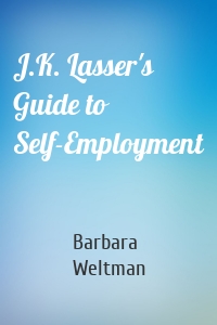 J.K. Lasser's Guide to Self-Employment
