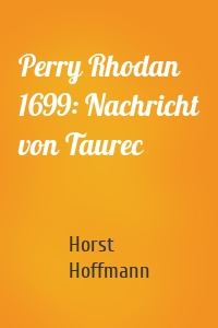 Perry Rhodan 1699: Nachricht von Taurec