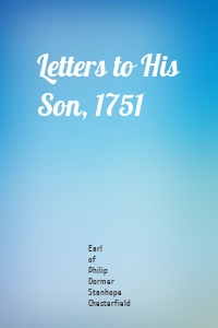 Letters to His Son, 1751
