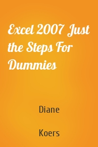 Excel 2007 Just the Steps For Dummies