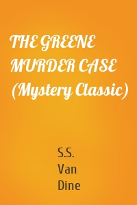 THE GREENE MURDER CASE (Mystery Classic)