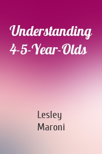 Understanding 4-5-Year-Olds