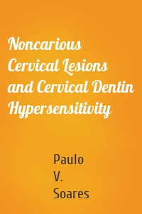 Noncarious Cervical Lesions and Cervical Dentin Hypersensitivity