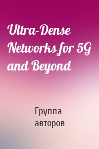 Ultra-Dense Networks for 5G and Beyond