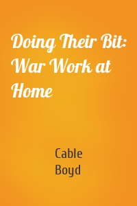 Doing Their Bit: War Work at Home