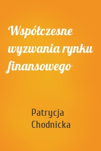 Współczesne wyzwania rynku finansowego