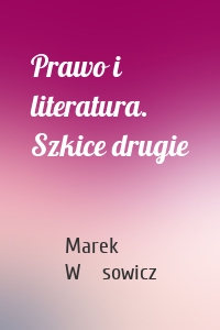 Prawo i literatura. Szkice drugie