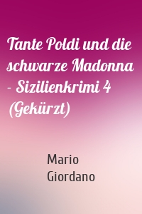 Tante Poldi und die schwarze Madonna - Sizilienkrimi 4 (Gekürzt)