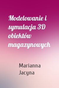 Modelowanie i symulacja 3D obiektów magazynowych