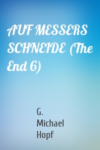 AUF MESSERS SCHNEIDE (The End 6)