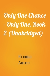 Only One Chance - Only One, Book 2 (Unabridged)