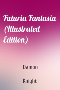 Futuria Fantasia (Illustrated Edition)