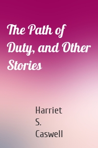 The Path of Duty, and Other Stories