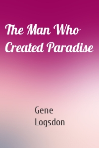 The Man Who Created Paradise