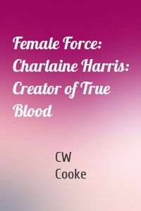 Female Force: Charlaine Harris: Creator of True Blood
