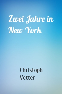 Zwei Jahre in New-York