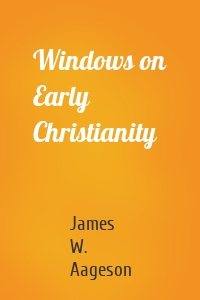 Windows on Early Christianity