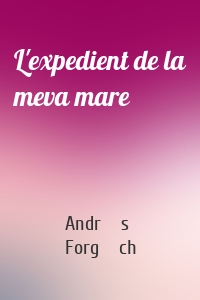 L'expedient de la meva mare