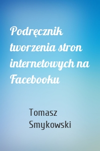 Podręcznik tworzenia stron internetowych na Facebooku