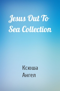 Jesus Out To Sea Collection