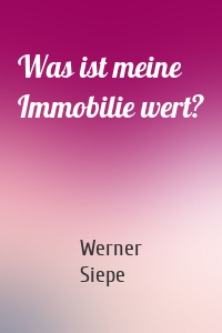 Was ist meine Immobilie wert?