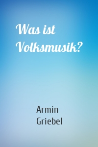 Was ist Volksmusik?