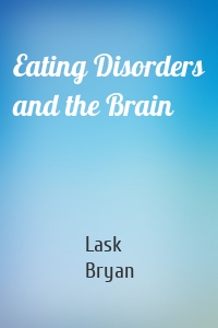 Eating Disorders and the Brain