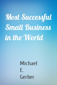 Most Successful Small Business in the World