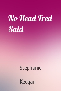 No Head Fred Said