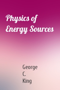 Physics of Energy Sources