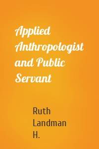 Applied Anthropologist and Public Servant
