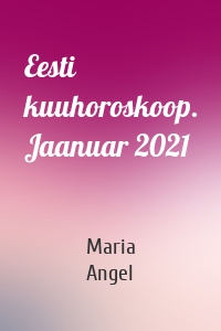 Eesti kuuhoroskoop. Jaanuar 2021