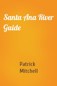 Santa Ana River Guide