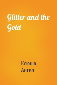 Glitter and the Gold