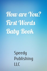 How are You? First Words Baby Book