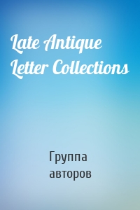 Late Antique Letter Collections