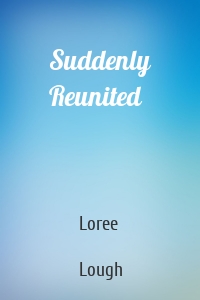 Suddenly Reunited