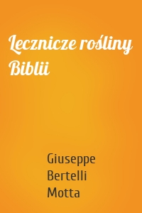 Lecznicze rośliny Biblii